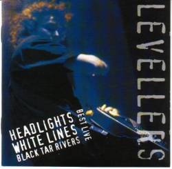 Levellers : Headlights White Lines Black Tar Rivers Best Lives